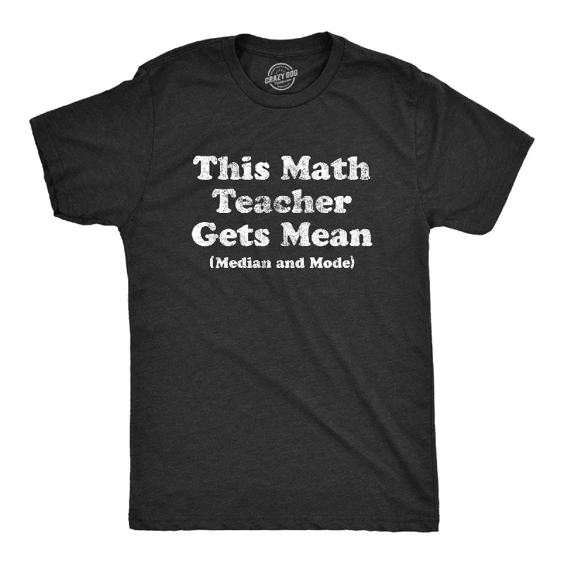 Men's antimicrobial t - shirts for odor - free freshness during travelMen's antimicrobial t - shirts for odor - free freshness during travelThis Math Teacher Gets Mean Median And Mode Men's T Shirt